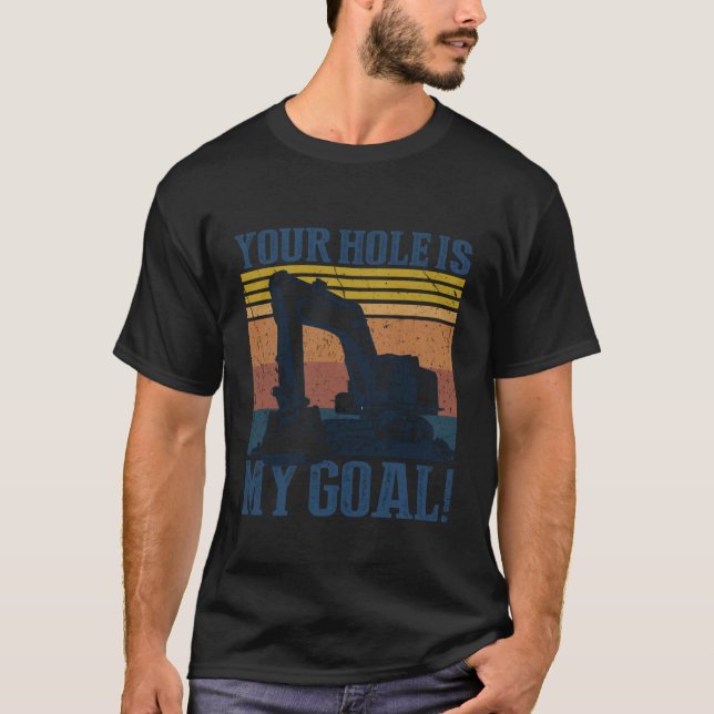 Your Hole is My Goal T-Shirt (Front)