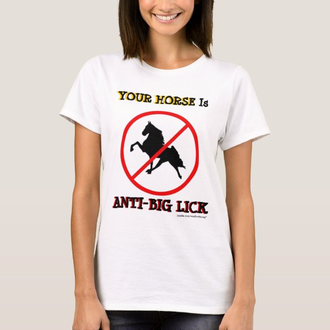 YOUR HORSE Is ANTI-BIG LICK T-Shirt (Front)