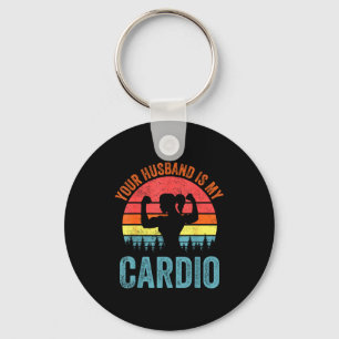 Your husband my cardio funny saying romantic relat keychain