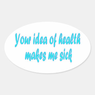 Your idea of health oval sticker