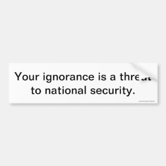 Your Ignorance Bumper Sticker