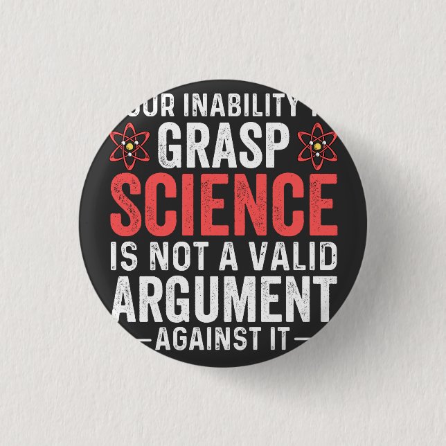 Your Inability To Grasp Science 1 Inch Round Button (Front)