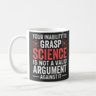Your Inability To Grasp Science Coffee Mug