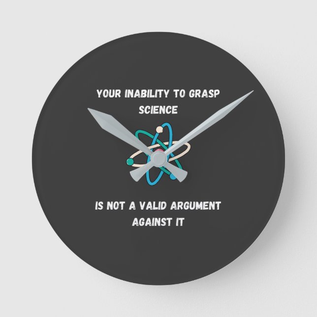 Your Inability To Grasp Science - Funny Round Clock (Front)