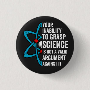 your inability to grasp science is not a valid arg 1 inch round button