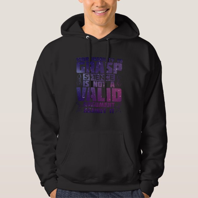 Your Inability To Grasp Science Is Not A Valid Arg Hoodie (Front)