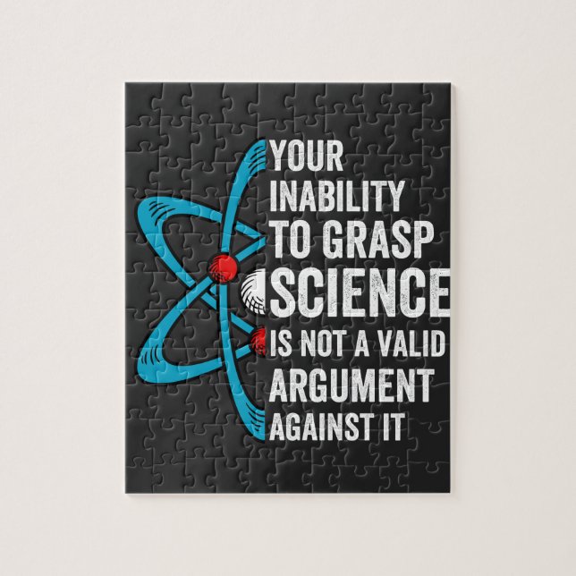 Your Inability To Grasp Science Is Not A Valid Arg Jigsaw Puzzle (Vertical)