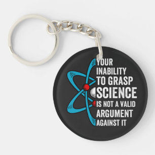 your inability to grasp science is not a valid arg keychain