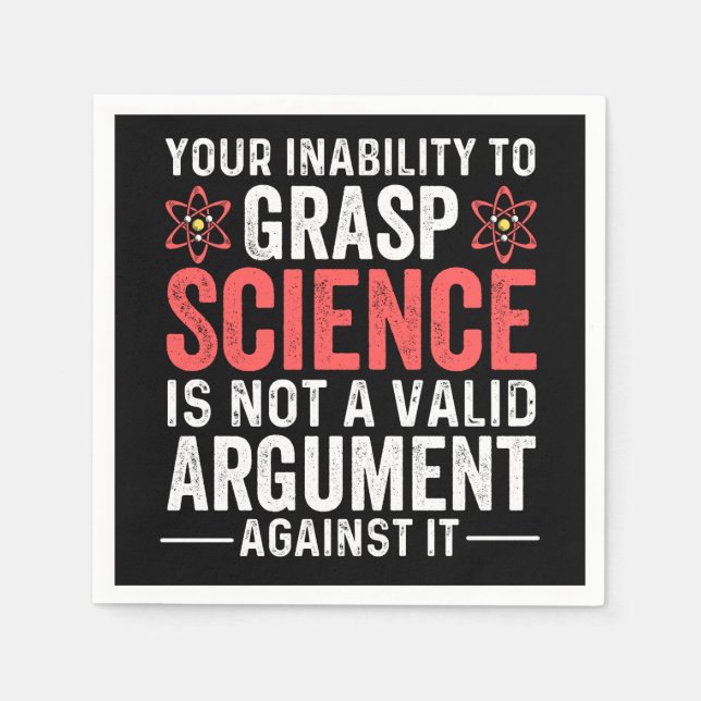 your inability to grasp science is not a valid arg napkin (Front)