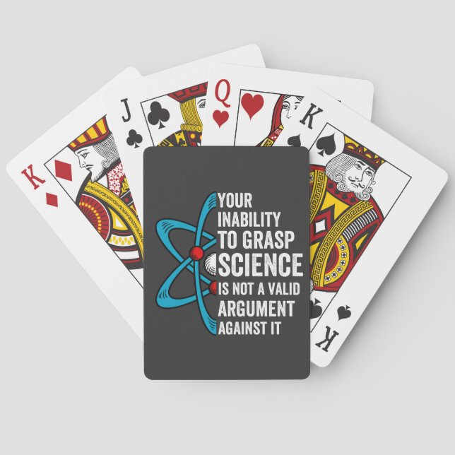 Your Inability To Grasp Science Is Not A Valid Arg Playing Cards (Back)