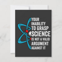 Your Inability To Grasp Science Is Not A Valid Arg