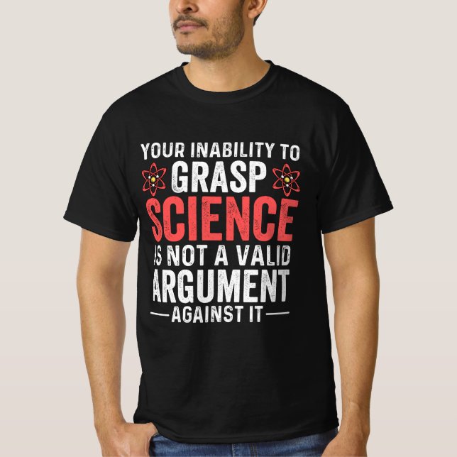 Your Inability To Grasp Science T-Shirt (Front)