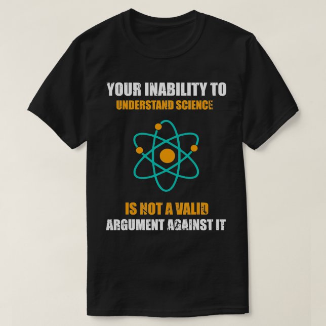 Your Inability to Understand Science is not a Vali T-Shirt (Design Front)