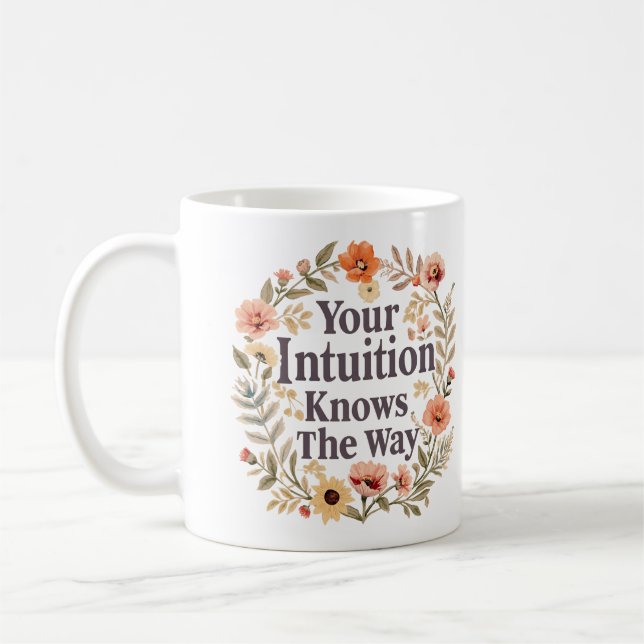 Your Intuition Knows The Way Inspirational Coffee Mug (Left)