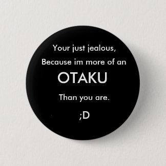 Your just jealous, , Because im more of an , OT... 2 Inch Round Button
