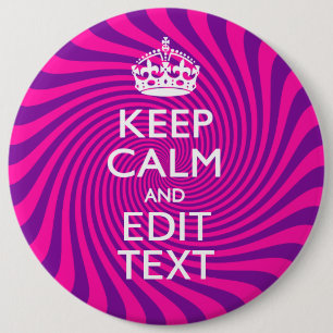 Your Keep Calm Saying on Hot Pink Swirl 6 Inch Round Button