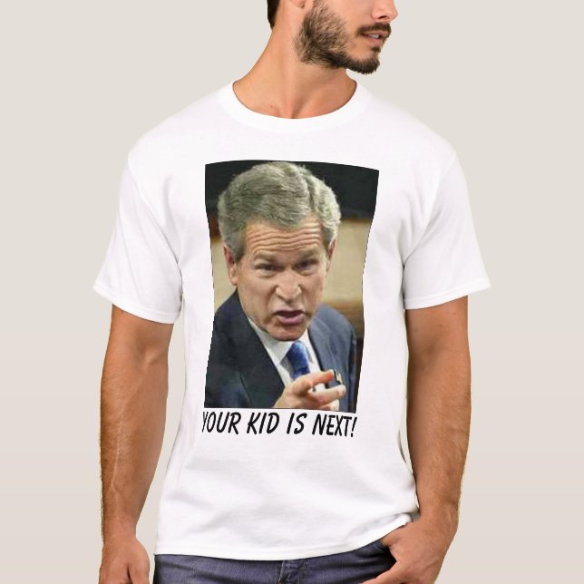 Your kid is next! T-Shirt (Front)