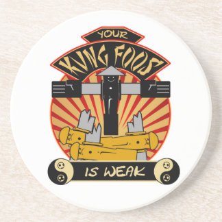 Your Kung Foos is Weak Coaster