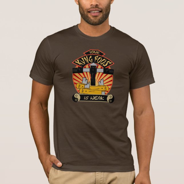 Your Kung Foos Is Weak Tee (Front)