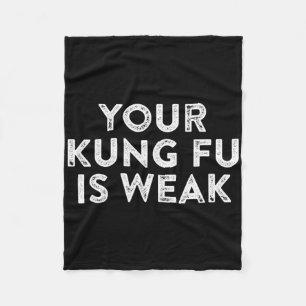 Your Kung Fu Is Weak Hacker Martial Arts Karate Qu Fleece Blanket