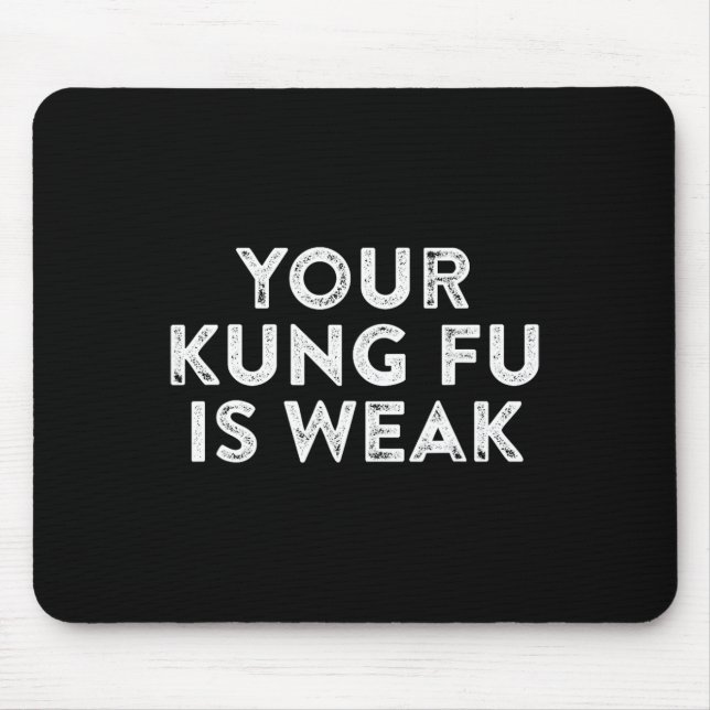 Your Kung Fu Is Weak Hacker Martial Arts Karate Qu Mouse Pad (Front)