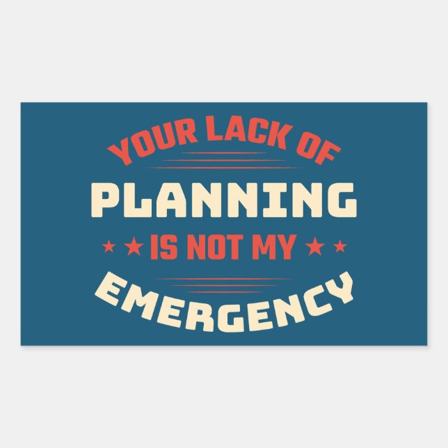 Your Lack Of Planning Sarcastic Comment Typography Sticker (Front)