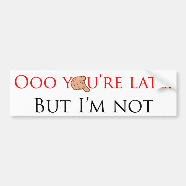 Your late bumper sticker (Front)