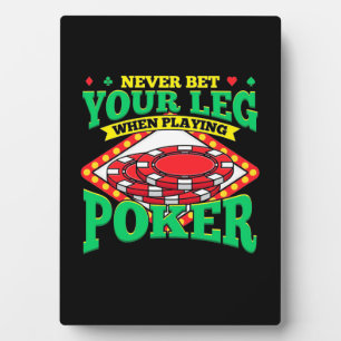 Your Leg When Playing Poker Plaque