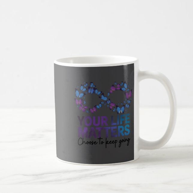 Your Life Choose To Keep On Going Suicide Preventi Coffee Mug (Right)