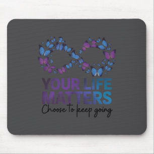 Your Life Choose To Keep On Going Suicide Preventi Mouse Pad