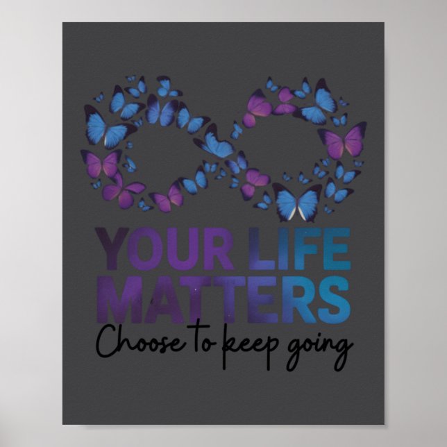 Your Life Choose To Keep On Going Suicide Preventi Poster (Front)