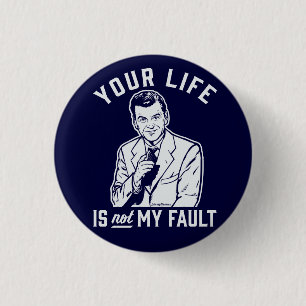 Your Life Is Not My Fault Button