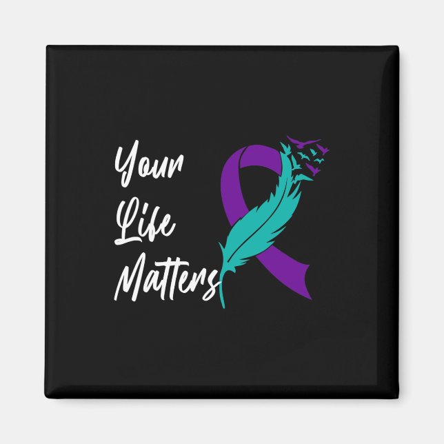 Your Life Matters Ribbon N Suicide Awareness Menta Magnet (Front)