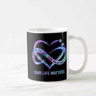 Your Life Matters Suicide Prevention Awareness  Coffee Mug