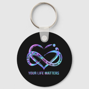 Your Life Matters Suicide Prevention Awareness  Ke Keychain