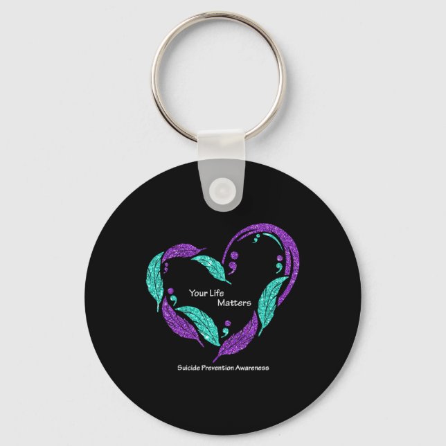 Your Life Problems Semicolon Suicide Prevention Aw Keychain (Front)