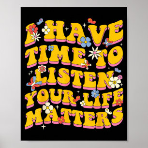 Your Life S I Have Time Listen Suicide Prevention Poster