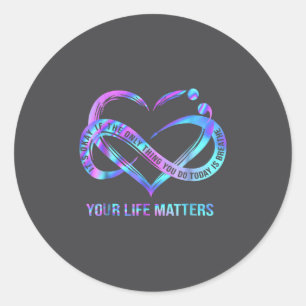 Your Life S Suicide Prevention Awareness Stay  Classic Round Sticker