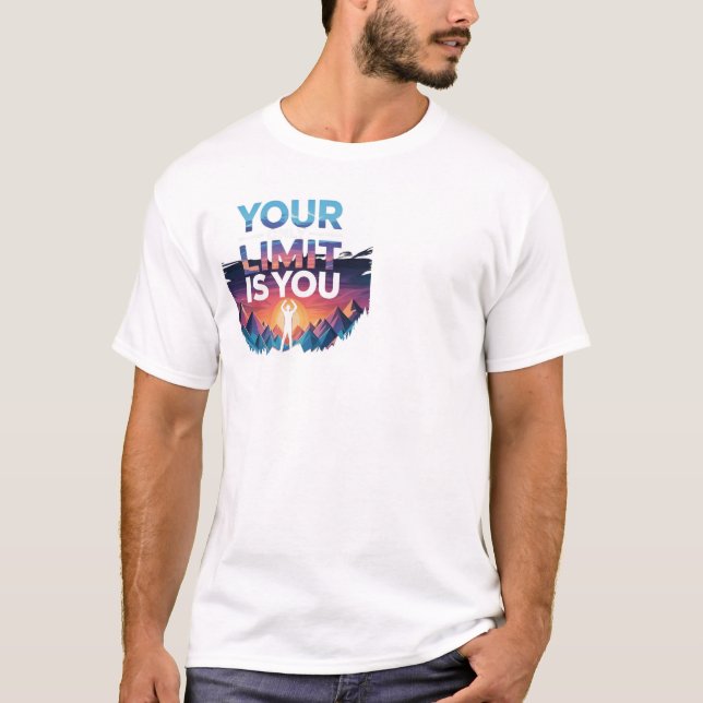YOUR LIMIT IS YOU. T-Shirt (Front)