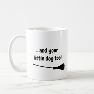 Your Little Dog Too Funny Black Text Personalized Coffee Mug
