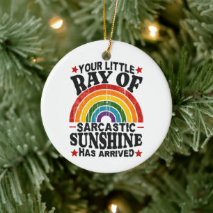 Your Little Ray Of Sarcastic Sunshine Ceramic Ornament