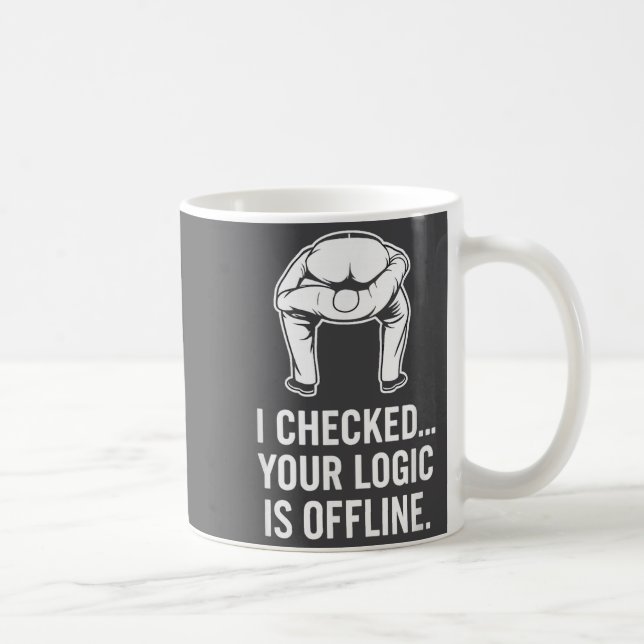 Your Logic Is Offline Funny Sarcasm  Coffee Mug (Right)