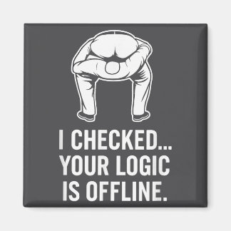 Your Logic Is Offline Funny Sarcasm  Magnet
