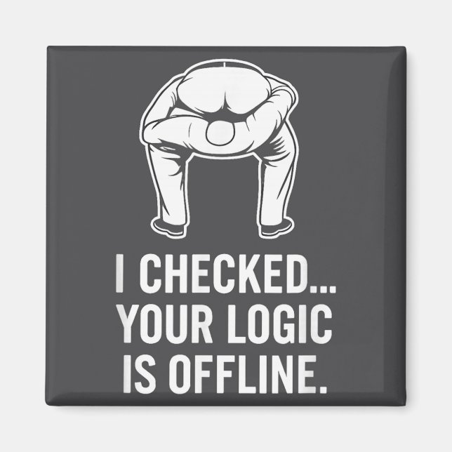 Your Logic Is Offline Funny Sarcasm  Magnet (Front)