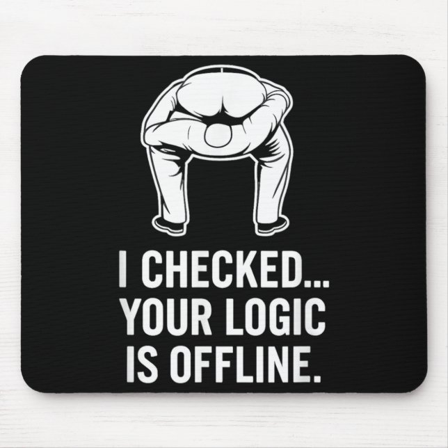 Your Logic Is Offline Funny Sarcasm  Mouse Pad (Front)