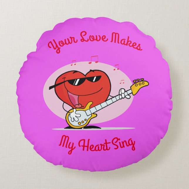 Your Love Make My Heart Sing Round Pillow (Front)