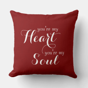 Your lovely saying: YOU'RE MY HEART YOU'RE MY SOUL Throw Pillow