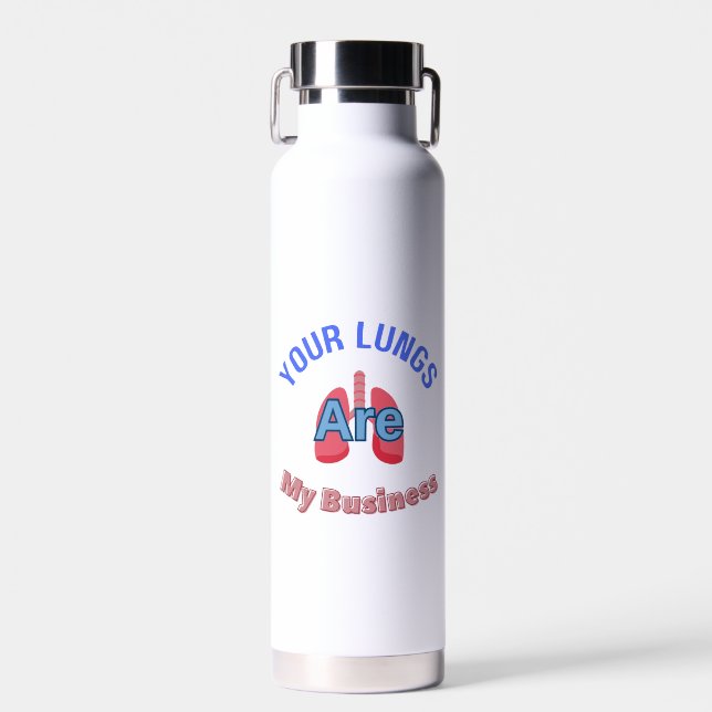 Your Lungs are My Business Water Bottle (Front)