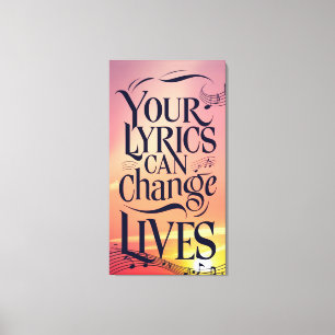 Your Lyrics Can Change Lives Canvas Print
