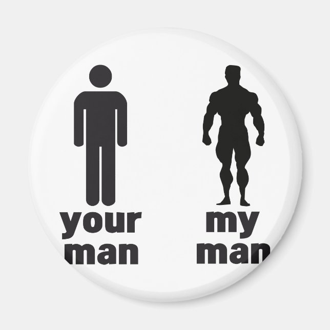 YOUR MAN vs MY MAN Magnet (Front)